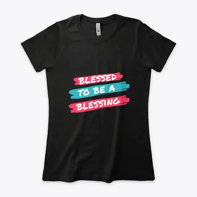 Blessed To Be A Blessing T-Shirt