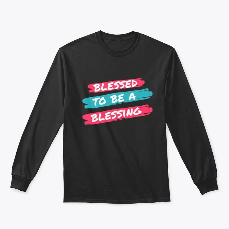 Blessed To Be A Blessing T-Shirt